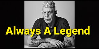 Anthony Bourdain Will Always Be A Epic Legend