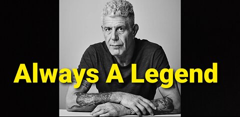 Anthony Bourdain Will Always Be A Epic Legend