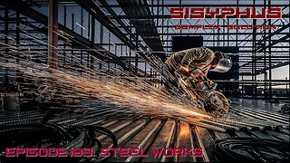 SCS EPISODE 183. STEEL WORKS