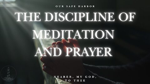 Sunday Worship: The Discipline of Meditation & Prayer - Nearer, My God, To Thee pt 4 (5-18-25)