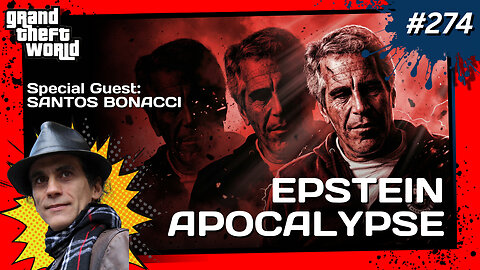 Grand Theft World Podcast 274 | Epstein Apocalypse with Guest Santo Bonacci