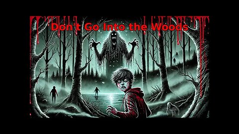 Do not go into woods | Lurking Beneath Shadows | Whispers in Darkness | Drowned in Fear