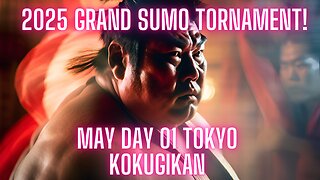 Sumo May Live Day 01 Tokyo Japan! 大相撲LIVE 05月場所