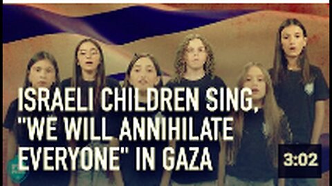 "Israeli Children Caught on Camera Singing 'We Will Annihilate Everyone' in Gaza"