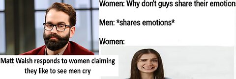 Matt Walsh roast woman who claims they like to see men cry