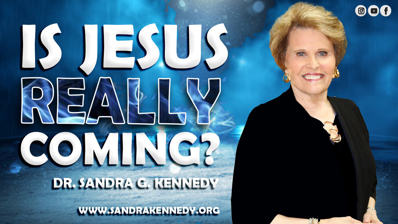 Is Jesus Really Coming ? | Dr. Sandra G. Kennedy