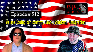 Veterans Opinions - PTPA (Ep 512): We are losing our country, Govt. Shutdown, Immigration