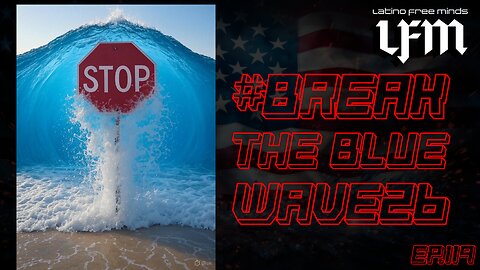 #BreakTheBlueWave26 (Ep.119)