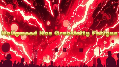 Hollywood Has Creativity Fatigue