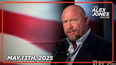 THE ALEX JONES SHOW - 5/13/2025: Desperate To Block Trump’s Successful Global Peace Initiative, Netanyahu Has Announced A Massive “Full Force” Military Invasion Of Gaza After Trump Stopped Israel’s Iran War Plans! Things Are Moving FAST!