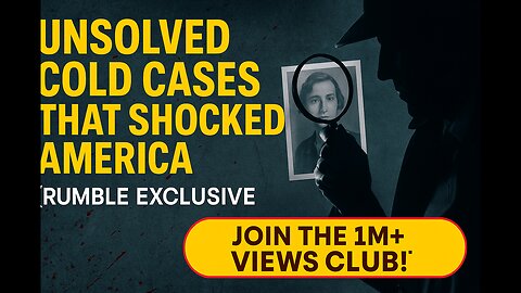 Unsolved Cold Cases That Shocked America (Rumble Exclusive)
