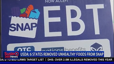 USDA: 6 STATES REMOVED UNHEALTHY FOODS FROM SNAP