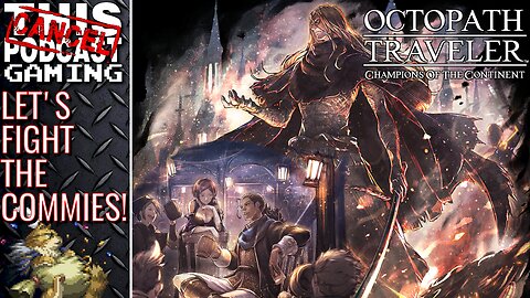 OCTOPATH TRAVELER: COTC - Let's Fight the Commies! - CTP GAMING!