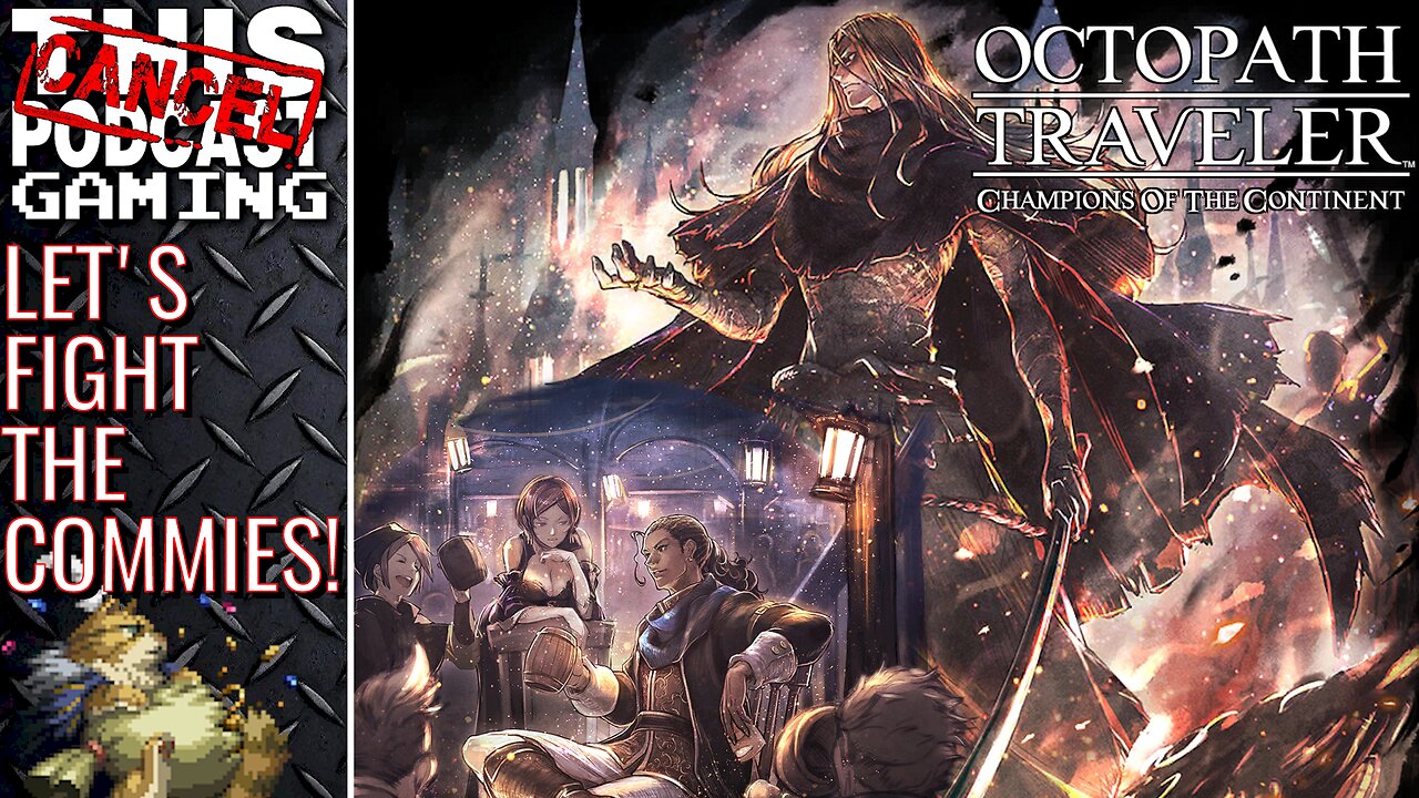OCTOPATH TRAVELER: COTC - Let's Fight the Commies! - CTP GAMING!