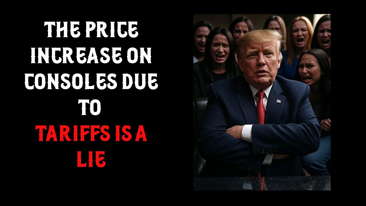 The Price Increase on Consoles Due to Tariffs is a Lie