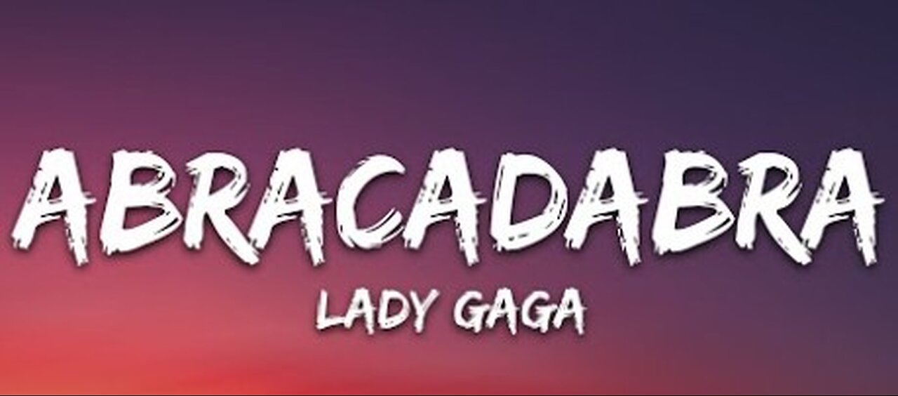 Lady Gaga -Abracadabra