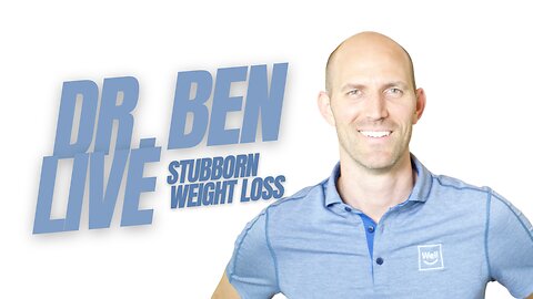Dr. Ben Live - Stubborn Weight Loss - (04.01)