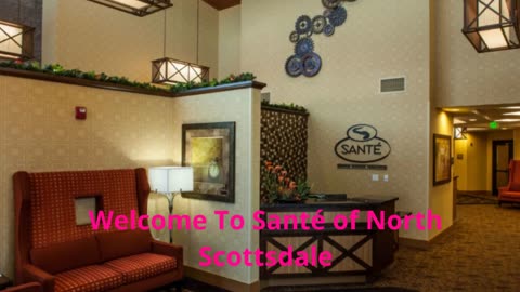 Santé of North Scottsdale : Reliable Short-Term Skilled Nursing in Scottsdale, AZ
