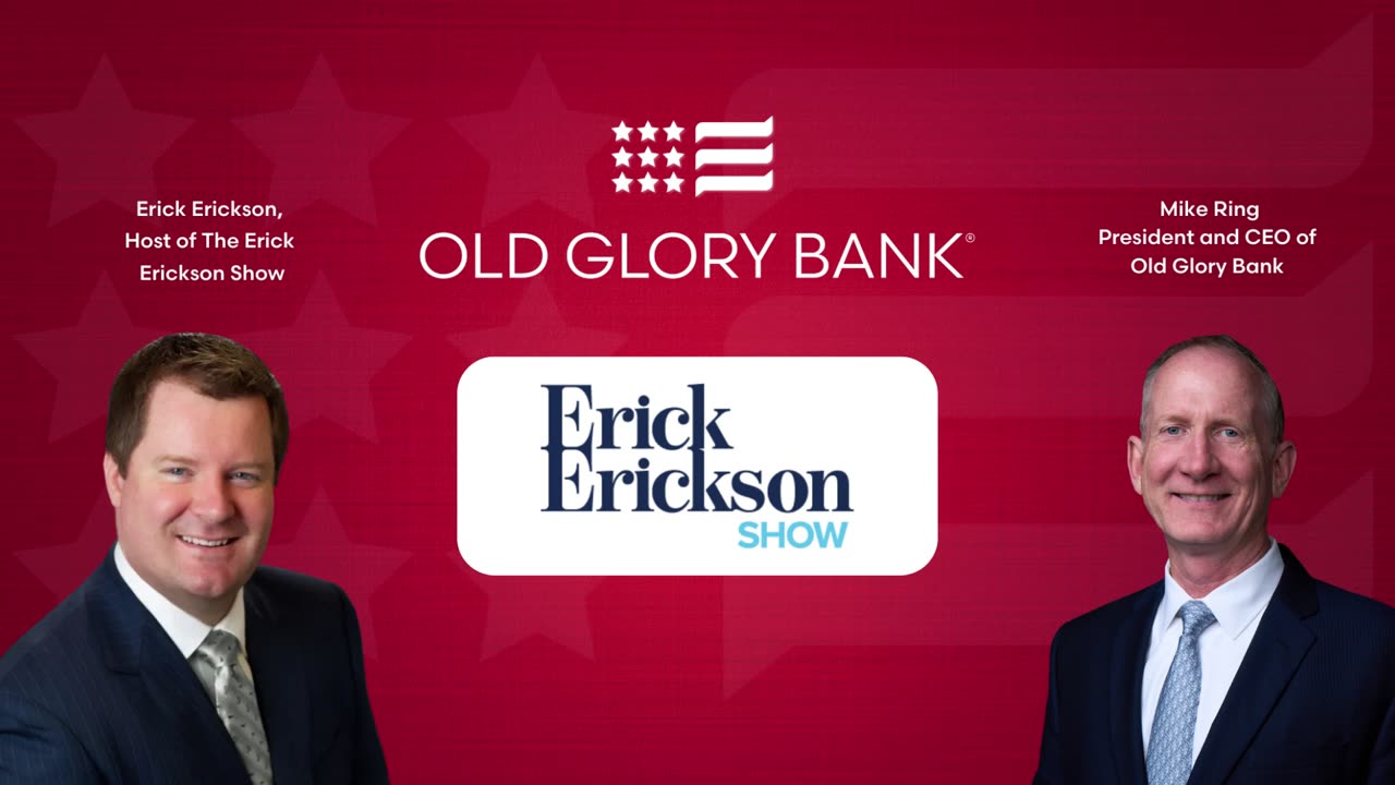 Erick Erickson talks about Old Glory Bank