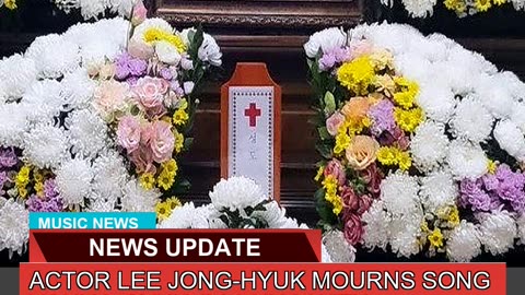 Actor Lee Jonghyuk Mourns Song Younggyus Passin