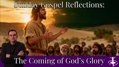 The Coming of God's Glory: 2nd Sunday of Advent-Cycle A