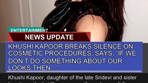 Khushi Kapoor Breaks Silence on Cosmetic Procedure