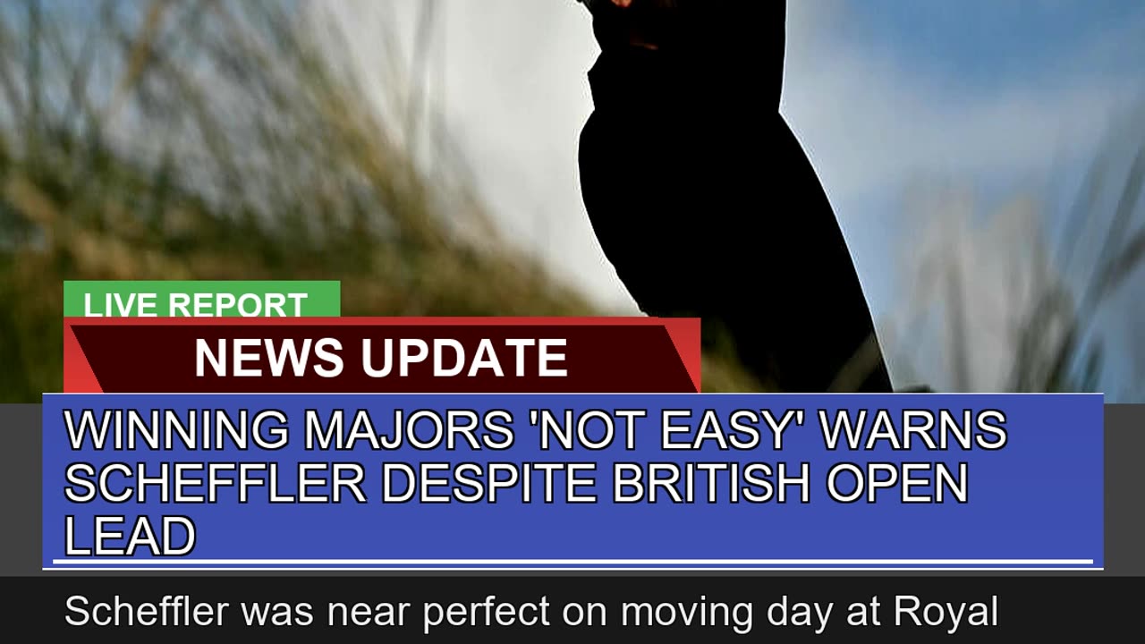 Winning Majors Not Easy Warns Scheffler Despite