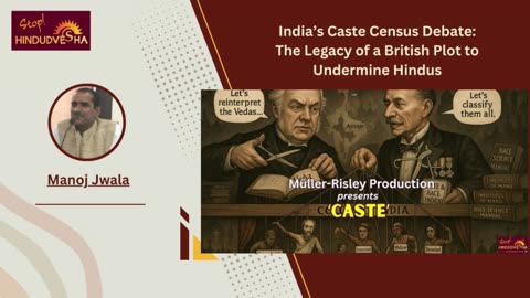 India’s Caste Census Debate: The Legacy of a British Plot to Undermine Hindus