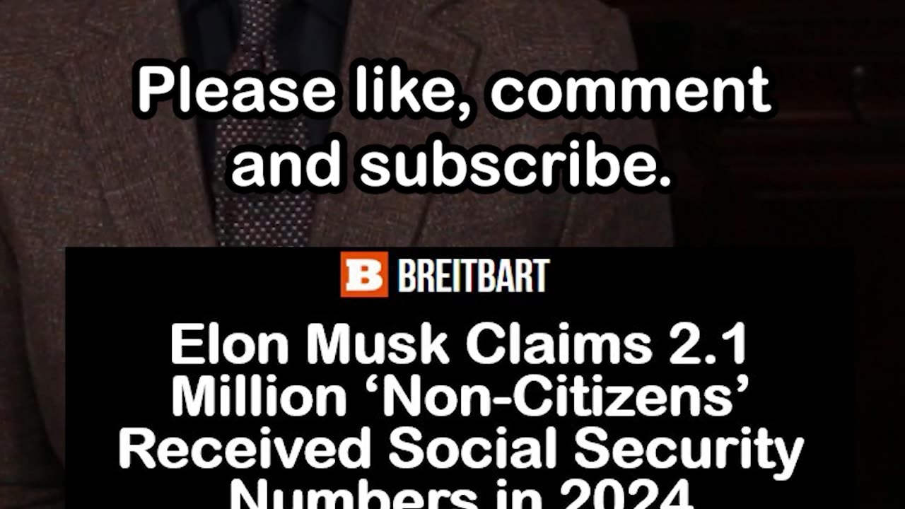 Elon Musk: 2.1 Million Non-Citizens Received Social Security Numbers in 2024, Some Voted