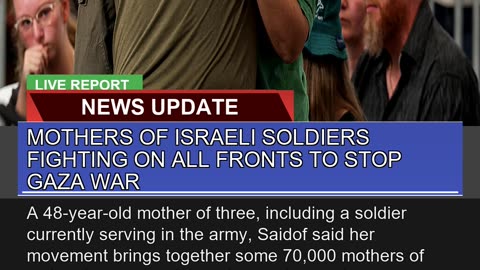 Mothers of Israeli Soldiers Fighting on All Fronts