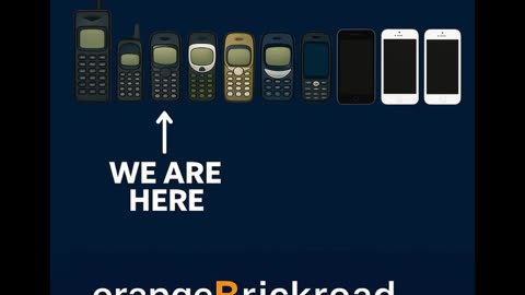Think about how far mobile phones have come. “HODL — Brought to you by OrangeBrickRoad.com.au