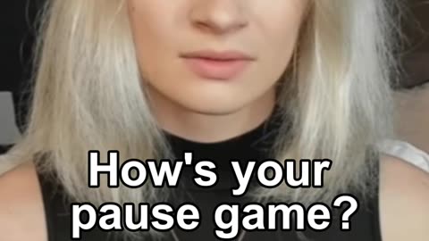 How's your pause game?