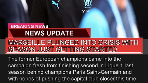 Marseille Plunged Into Crisis with Season Just Get