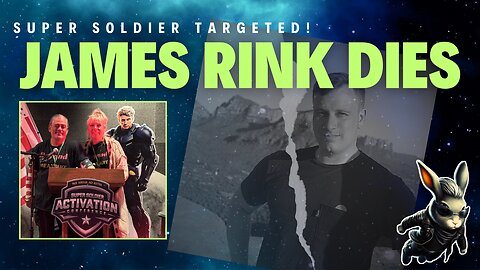 Untimely Death of James Rink: Super Soldier MILAB Whistleblower Gone Under Disturbing Circumstances