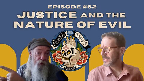 Episode #62: Justice and the Nature of Evil