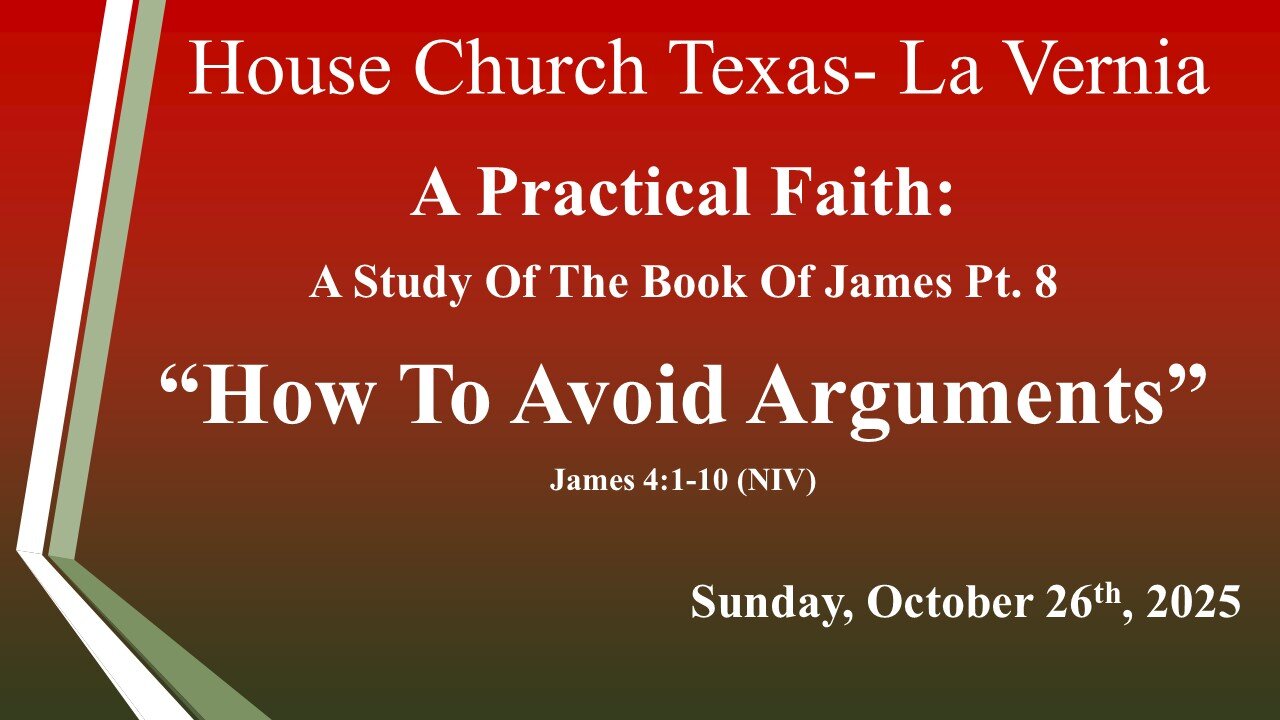 A Practical Faith A Study Of The Book Of James Pt. 8 -How To Avoid Arguments Sun, Oct. 26th, 2025