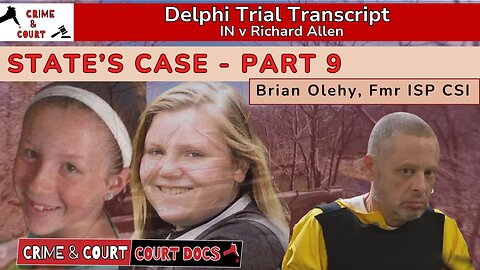 State's Case - Part 9: Brian Olehy (retired ISP) | #DelphiTranscripts
