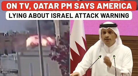 On TV, Qatar PM Says USA Lying About Israel Attack Warning - 'Call Came 10 Min After…'| Doha| Hamas