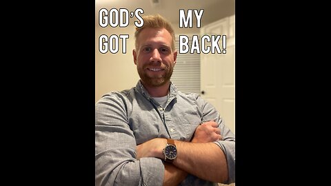 God’s Got My Back!