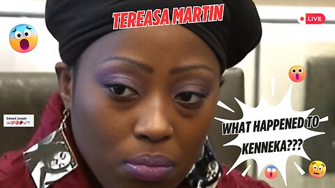 Tereasa Martin: What Happened to Kenneka???