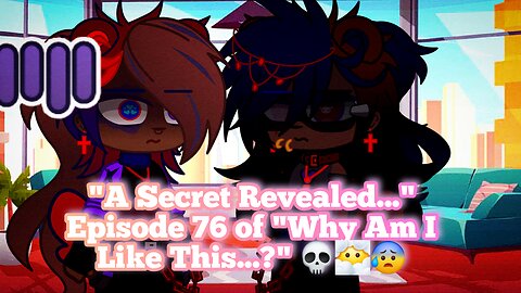 "A Secret Revealed..." Episode 76 of "Why Am I Like This...?" 💀😶‍🌫️😰