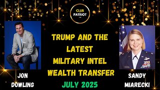 Jon Dowling & Sandy Miarecki Discuss Military Intel & The Wealth Transfer July 2025