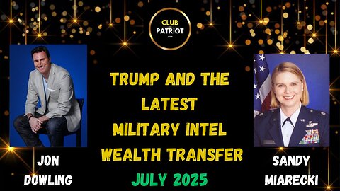 Jon Dowling & Sandy Miarecki Discuss Military Intel & The Wealth Transfer July 2025