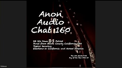 AUDIO CHAT 160 - SG Anon Sits Down w/ CA Patriots "THE SHASTA FIVE": ELECTION SECURITY EFFORTS IN DEEP BLUE CALIFORNIA
