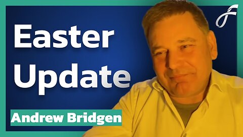 Andrew Bridgen - Easter 2025 Update