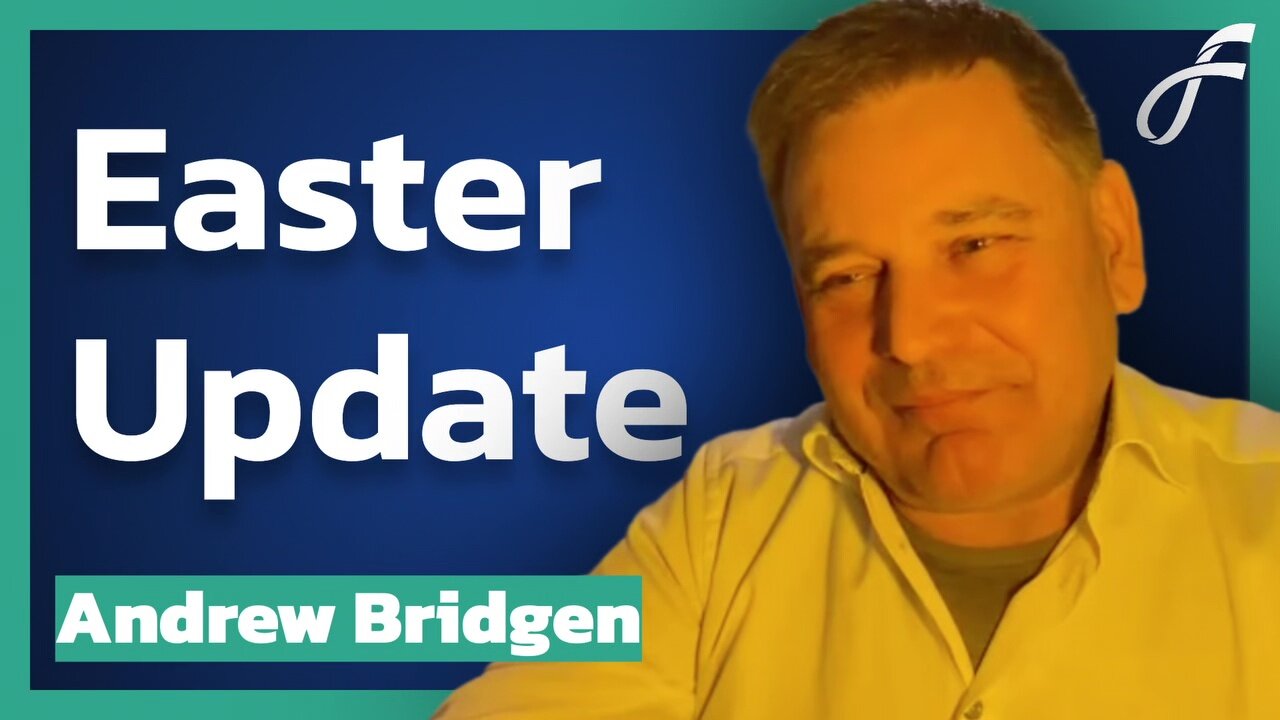 Andrew Bridgen - Easter 2025 Update