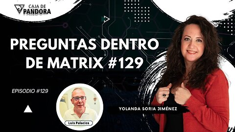 PREGUNTAS DENTRO DE MATRIX #129 con Yolanda Soria