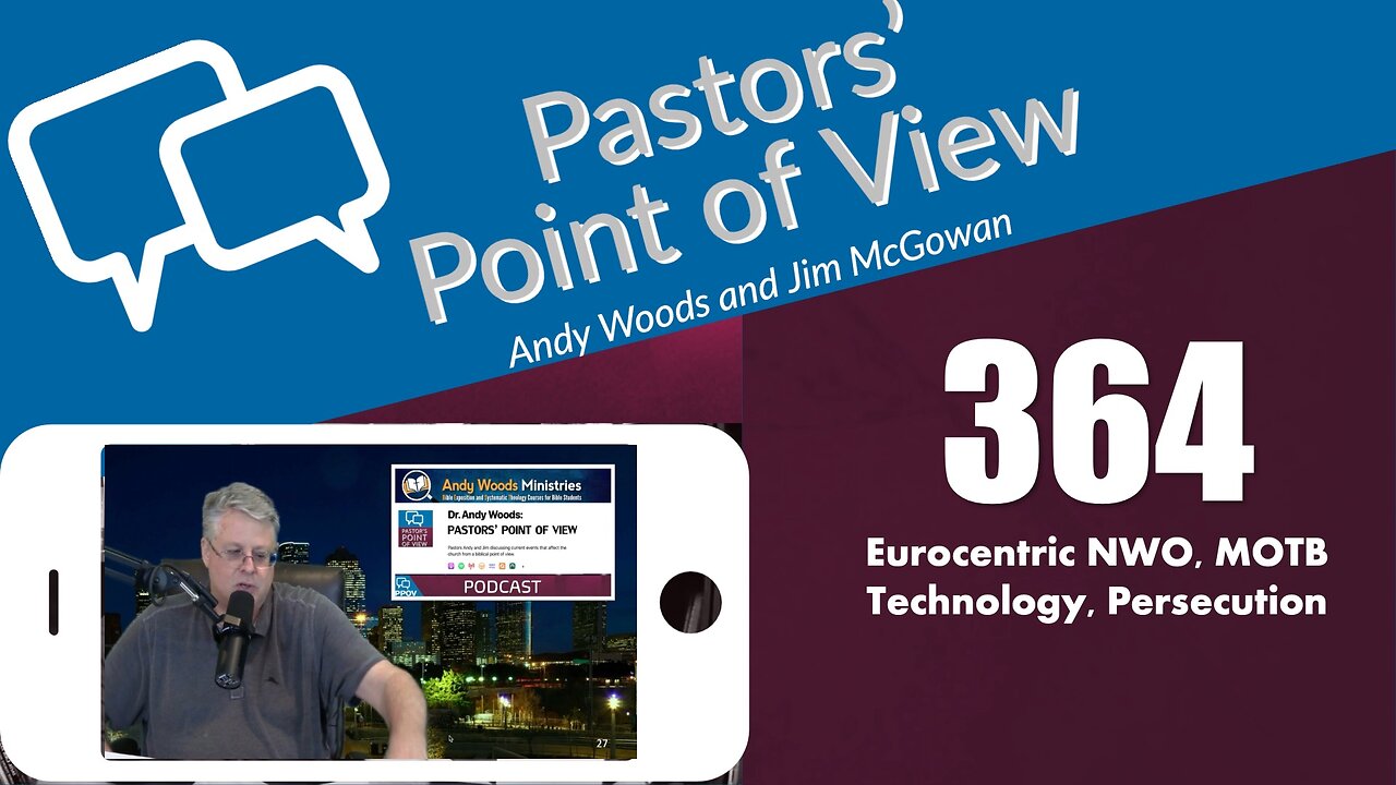 Pastors’ Point of View (PPOV) no. 364 - Dr. Andy Woods. July 18, 2025