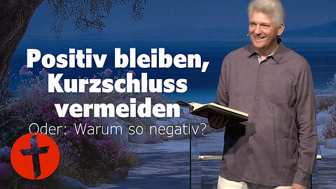 Positiv bleiben, Kurzschluss vermeiden. Oder: Warum so negativ? | Gert Hoinle
