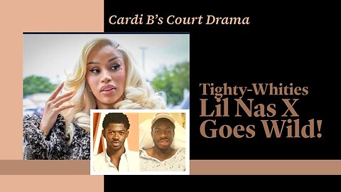 Cardi B’s Legal Battle Heats Up 🔥 Lil Nas X Walks the Streets Nearly Naked!